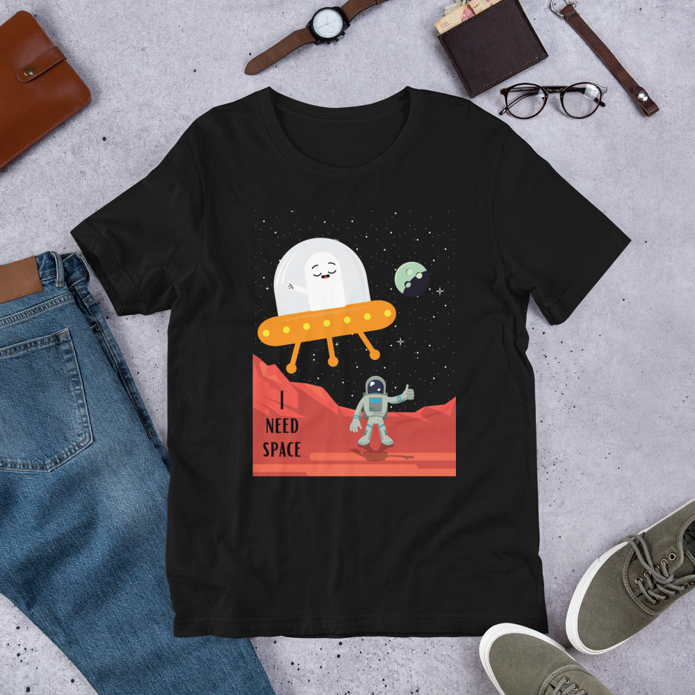 I need space t-shirt (unisex)