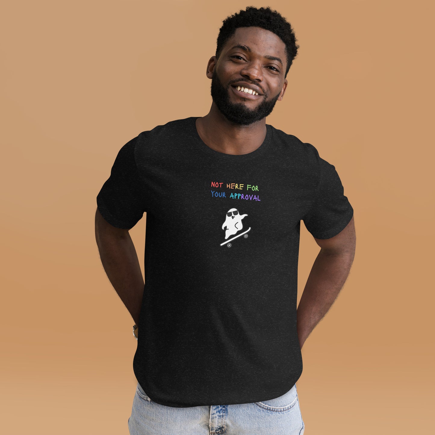 Not here for your approval t-shirt (unisex)