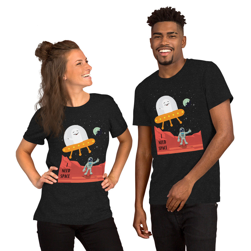 I need space t-shirt (unisex)