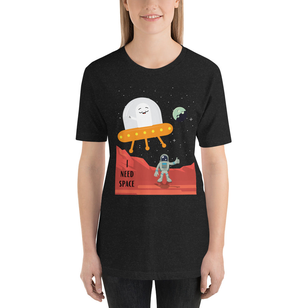 I need space t-shirt (unisex)