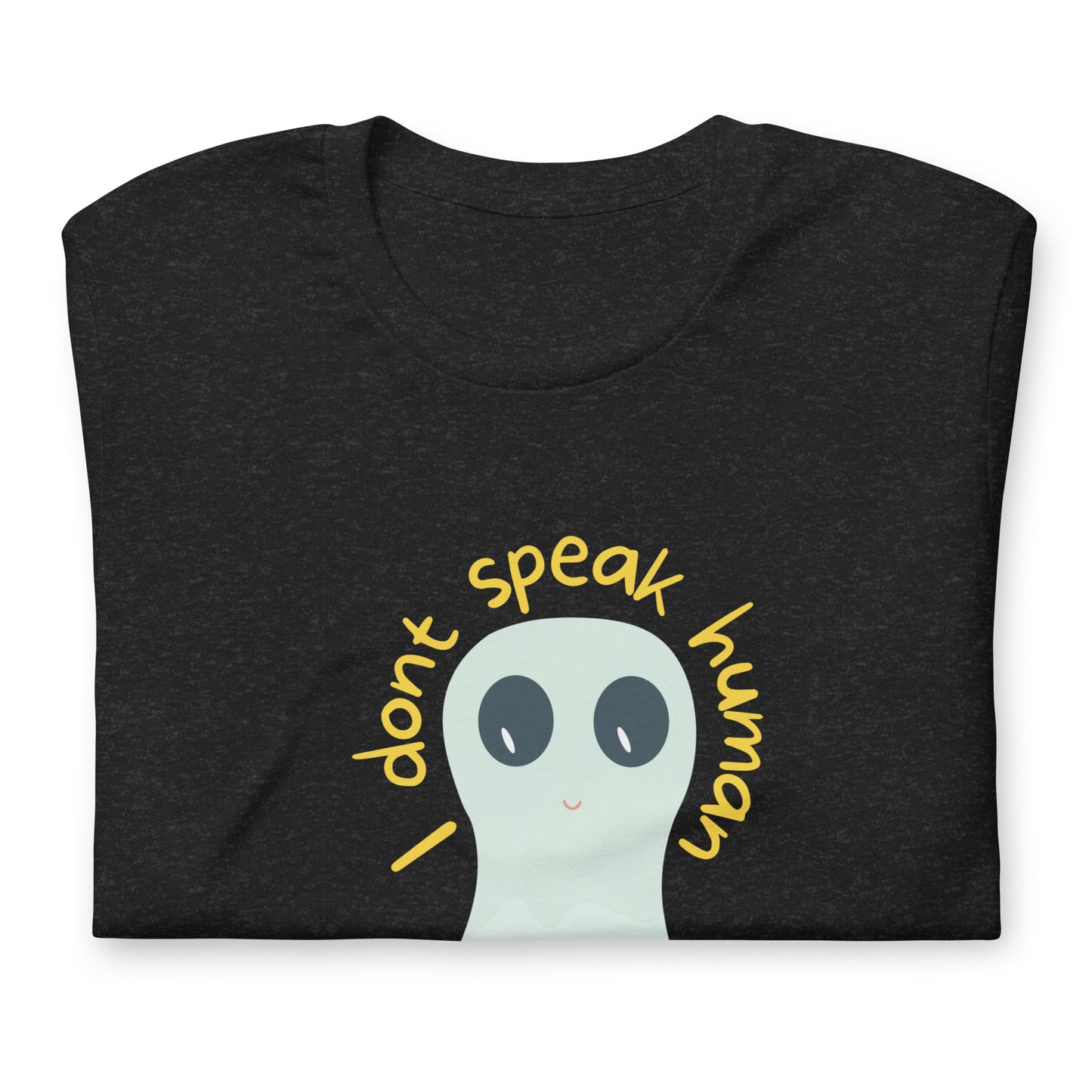 I don't speak human t-shirt (unisex)