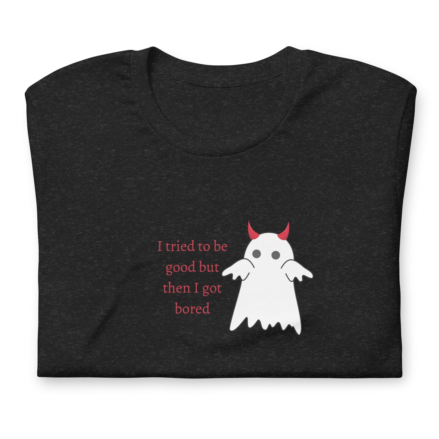 I tried to be good t-shirt (unisex)