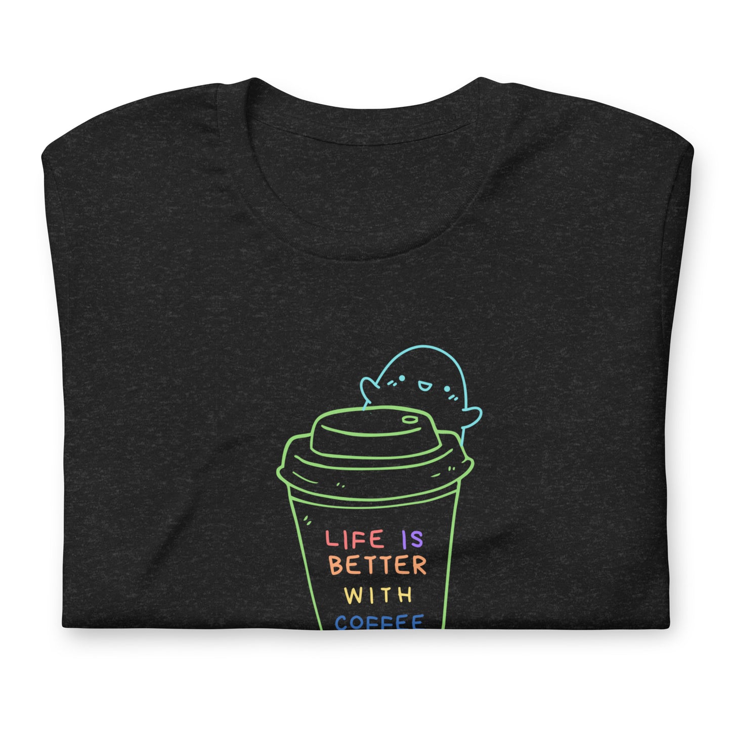 Life is better with coffee t-shirt (unisex)