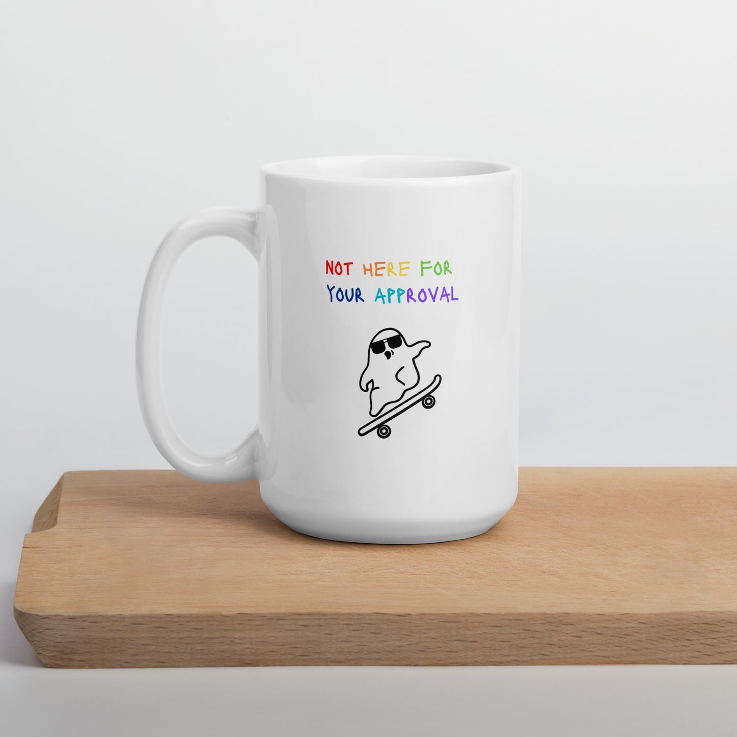 Not here for your approval White glossy mug